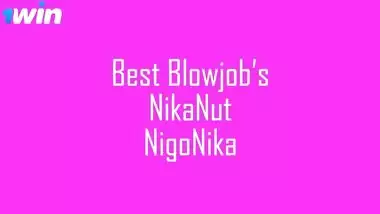 Best Blowjobs from Nika Nut _ Nigonika Top porn 2023