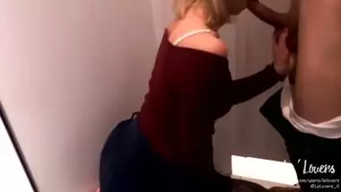 MY GIRLFRIEND FUCKING IN THE SHOP/DRESSING ROOM AND SUCK MY DICK. PUBLIC BG